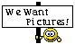 we want pictures.gif