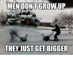 men-dont-grow-up-they-just-get-bigger-16187828.png