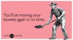 moving-bowels-again-encouragement-ecard-someecards (Small).jpg