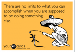 hilarious-someecards-what-you-can-accomplish.png